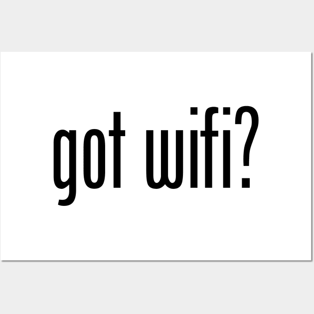 GOT WIFI Wall Art by geeklyshirts